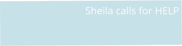 Sheila calls for HELP